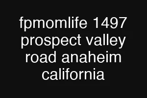 fpmomlife 1497 prospect valley road anaheim california