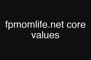 fpmomlife.net core values