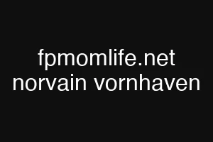 fpmomlife.net norvain vornhaven