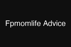 Fpmomlife Advice