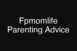 Fpmomlife Parenting Advice